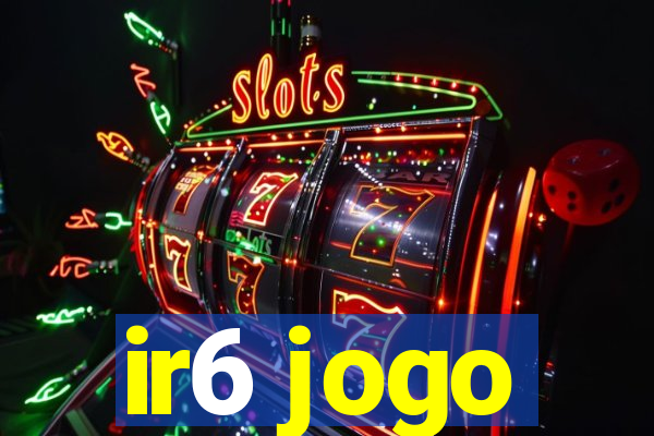 ir6 jogo